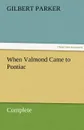 When Valmond Came to Pontiac, Complete - Gilbert Parker