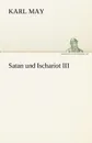 Satan Und Ischariot III - Karl May