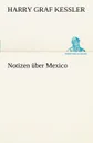 Notizen Uber Mexico - Harry Graf Kessler