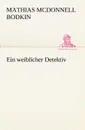 Ein Weiblicher Detektiv - Mathias McDonnell Bodkin