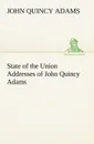 State of the Union Addresses of John Quincy Adams - John Quincy Adams