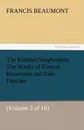 The Faithful Shepherdess the Works of Francis Beaumont and John Fletcher - Francis Beaumont