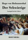 Der Schwierige - Hugo von Hofmannsthal