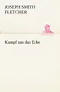 Kampf Um Das Erbe - Joseph Smith Fletcher