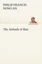 The Airlords of Han - Philip Francis Nowlan