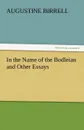 In the Name of the Bodleian and Other Essays - Augustine Birrell