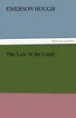 The Law of the Land - Emerson Hough