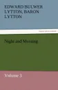 Night and Morning, Volume 3 - Edward Bulwer Lytton Lytton