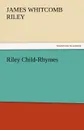 Riley Child-Rhymes - James Whitcomb Riley