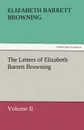 The Letters of Elizabeth Barrett Browning, Volume II - Elizabeth Barrett Browning