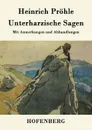 Unterharzische Sagen - Heinrich Pröhle