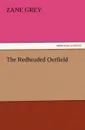The Redheaded Outfield - Zane Grey