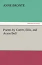 Poems by Currer, Ellis, and Acton Bell - Anne Bront, Anne Bronte