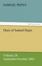 Diary of Samuel Pepys - Volume 24. September/October 1663 - Samuel Pepys