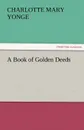 A Book of Golden Deeds - Charlotte Mary Yonge