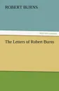 The Letters of Robert Burns - Robert Burns