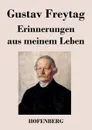 Erinnerungen aus meinem Leben - Gustav Freytag