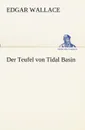 Der Teufel Von Tidal Basin - Edgar Wallace