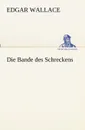 Die Bande des Schreckens - Edgar Wallace
