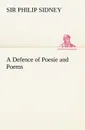 A Defence of Poesie and Poems - Sir Philip Sidney