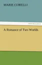 A Romance of Two Worlds - Marie Corelli