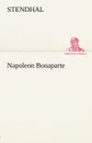 Napoleon Bonaparte - Stendhal
