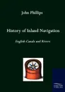 History of Inland Navigation - John Phillips