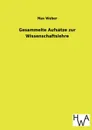 Gesammelte Aufsatze Zur Wissenschaftslehre - Max Weber