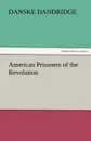 American Prisoners of the Revolution - Danske Dandridge