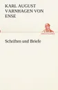Schriften und Briefe - Karl August Varnhagen von Ense