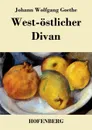 West-ostlicher Divan - Johann Wolfgang Goethe