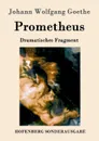Prometheus - Johann Wolfgang Goethe