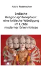 Hinduismus und Buddhismus. Indiens Religionen im Lichte moderner Erkenntnisse - Astrid Rosenschon