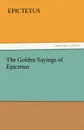 The Golden Sayings of Epictetus - Epictetus
