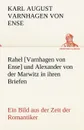 Rahel .Varnhagen Von Ense. Und Alexander Von Der Marwitz in Ihren Briefen - Karl August Varnhagen Von Ense