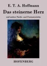 Das steinerne Herz - E. T. A. Hoffmann
