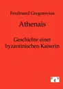 Athenais - Ferdinand Gregorovius