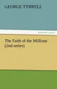 The Faith of the Millions (2nd Series) - George Tyrrell