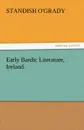 Early Bardic Literature, Ireland. - Standish O'Grady