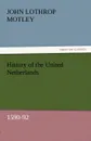 History of the United Netherlands, 1590-92 - John Lothrop Motley
