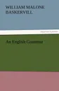 An English Grammar - William Malone Baskervill