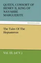 The Tales of the Heptameron, Vol. III. (of V.) - Marguerite Queen Consort of Henry II