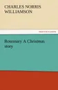 Rosemary a Christmas Story - C. N. C. Williamson