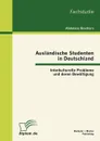 Auslandische Studenten in Deutschland. Interkulturelle Probleme und deren Bewaltigung - Abdelaziz Bouchara