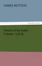 Theory of the Earth, Volume 1 (of 4) - James Hutton