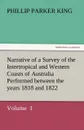 Narrative of a Survey of the Intertropical and Western Coasts of Australia Performed Between the Years 1818 and 1822 - Phillip Parker King