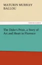 The Duke.s Prize, a Story of Art and Heart in Florence - Maturin Murray Ballou
