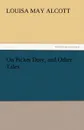 On Picket Duty, and Other Tales - Louisa May Alcott