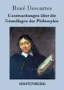 Untersuchungen uber die Grundlagen der Philosophie - René Descartes