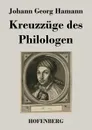 Kreuzzuge des Philologen - Johann Georg Hamann